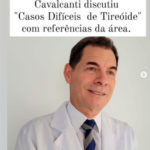 Dr Cláudio Cavalcanti participa da discussão de “casos difíceis de câncer de tireoide”, com referências da área